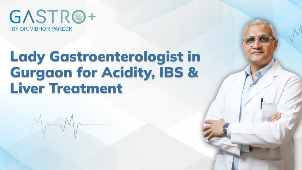 Lady Gastroenterologist in Gurgaon