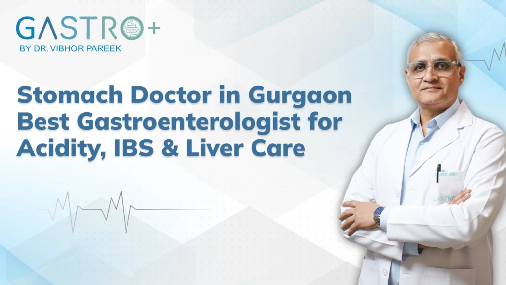 Stomach Doctor in Gurgaon |