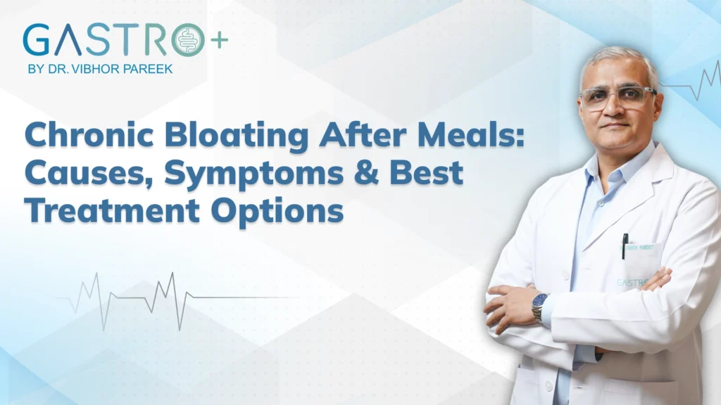 Chronic Bloating After Meals: Causes