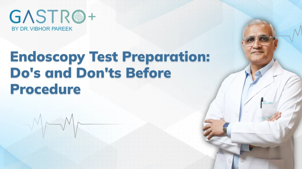 Endoscopy Test Preparation: Do's and Don'ts Before Procedure