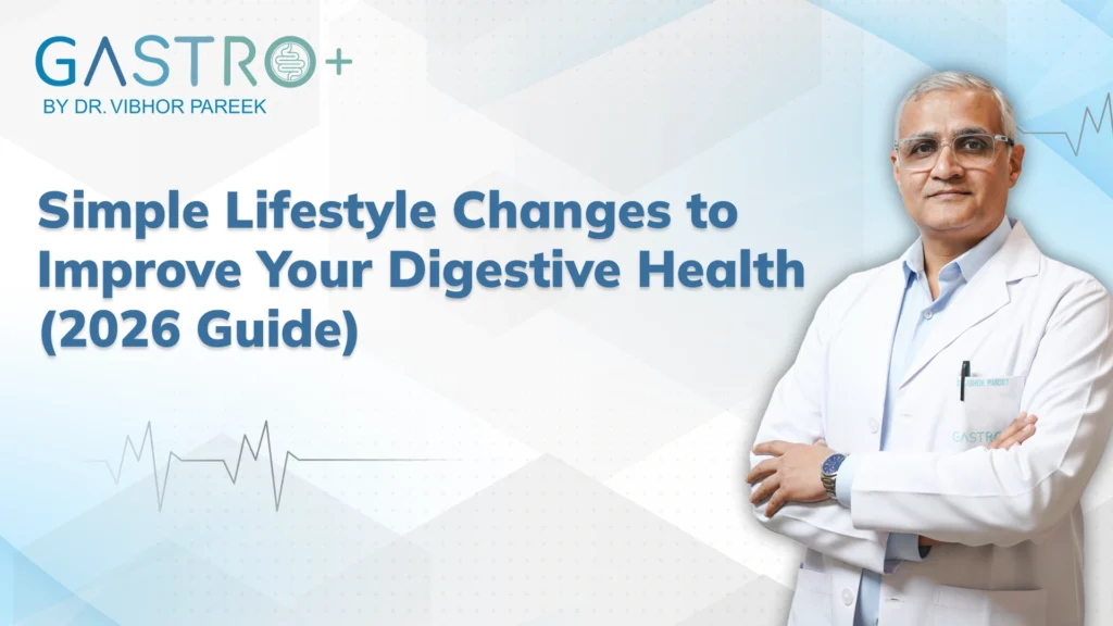 Simple Lifestyle Changes to Improve Your Digestive Health (2026 Guide)