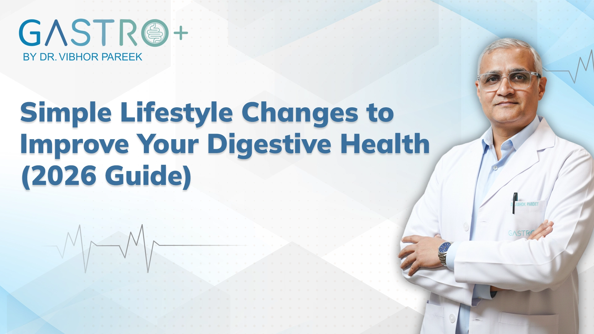 Simple Lifestyle Changes to Improve Your Digestive Health (2026 Guide)