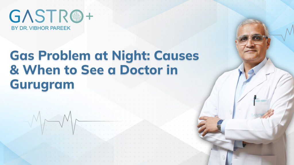 Gas Problem at Night Causes & When to See a Doctor in Gurugram