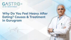 Why Do You Feel Heavy After Eating 7 Causes & Treatment in Gurugram