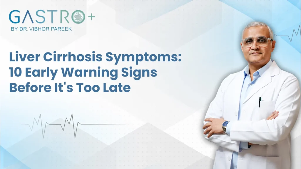 Liver Cirrhosis Symptoms: 10 Early Warning Signs Before It's Too Late