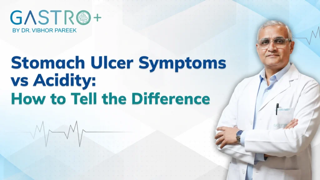 Stomach Ulcer Symptoms vs Acidity How to Tell the Difference