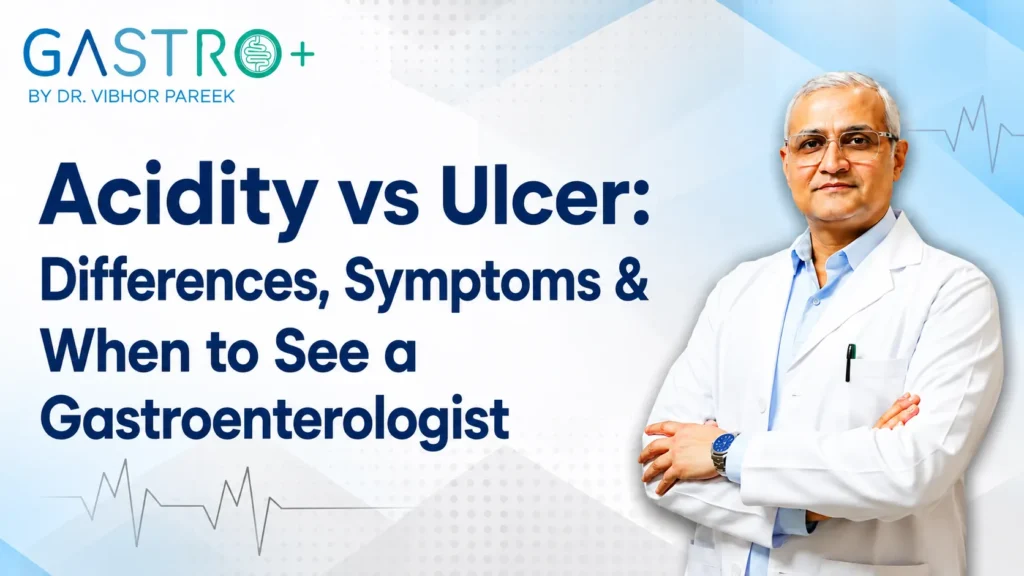 Acidity vs Ulcer Doctor’s Guide