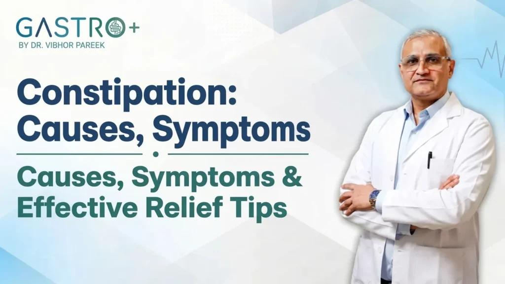 Constipation Causes, Symptoms & Effective Relief Tips