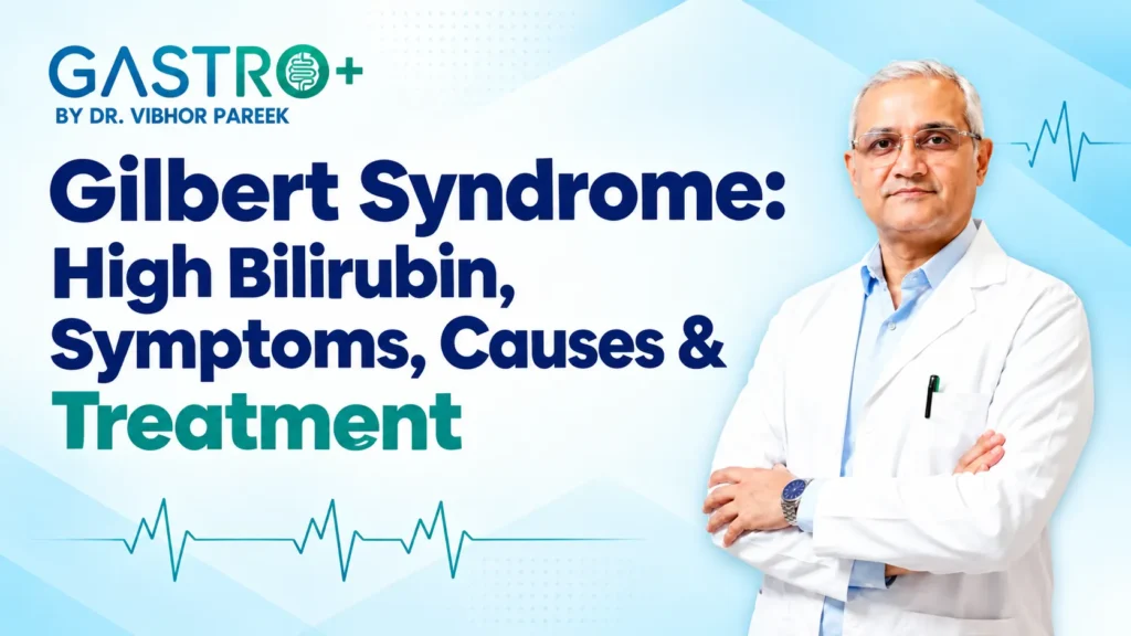Gilbert Syndrome High Bilirubin, Symptoms, Causes & Treatment