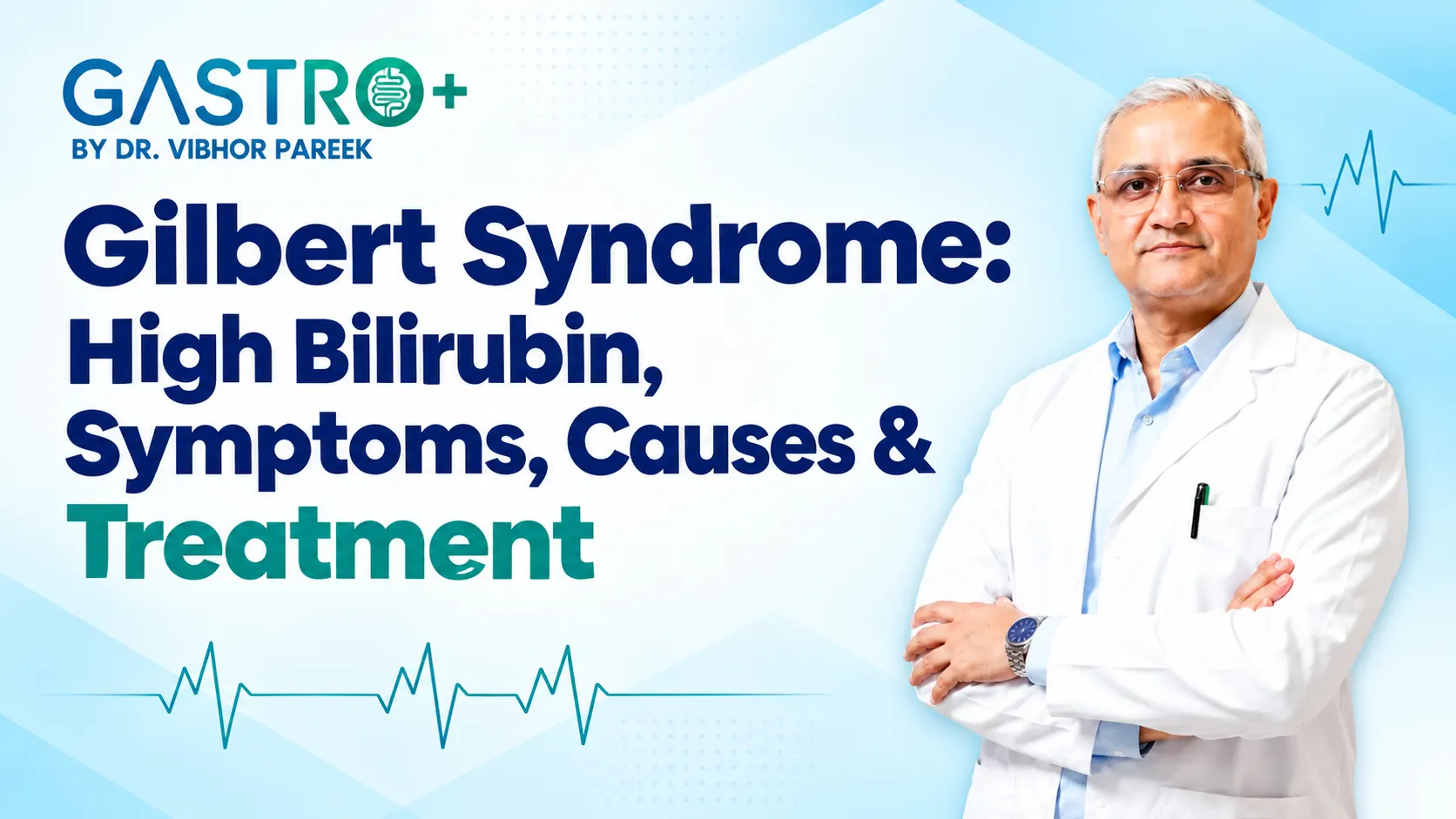 Gilbert Syndrome High Bilirubin, Symptoms, Causes & Treatment
